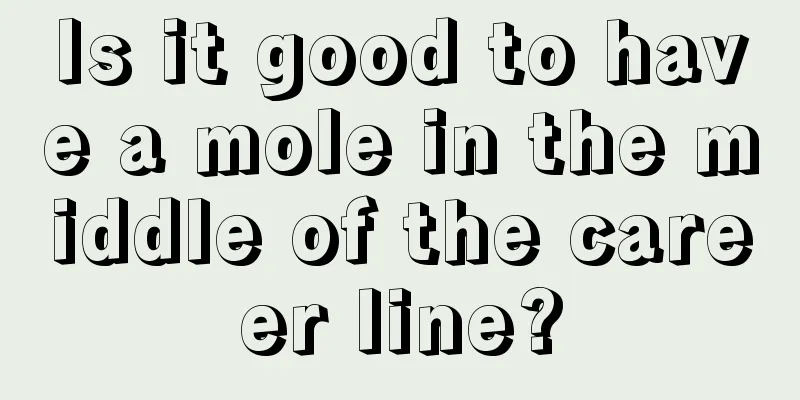 Is it good to have a mole in the middle of the career line?