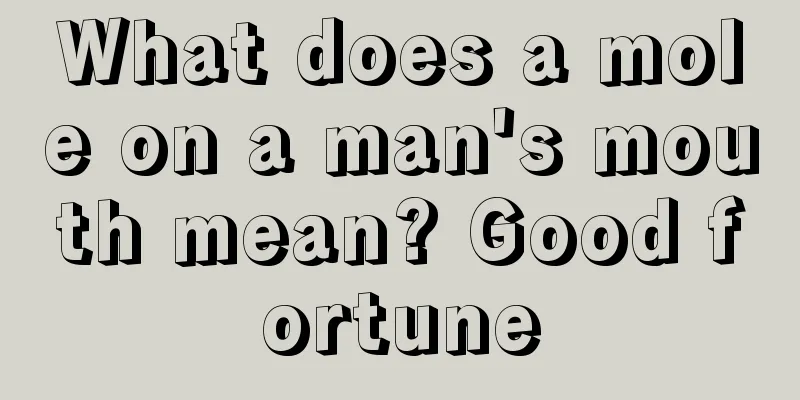 What does a mole on a man's mouth mean? Good fortune