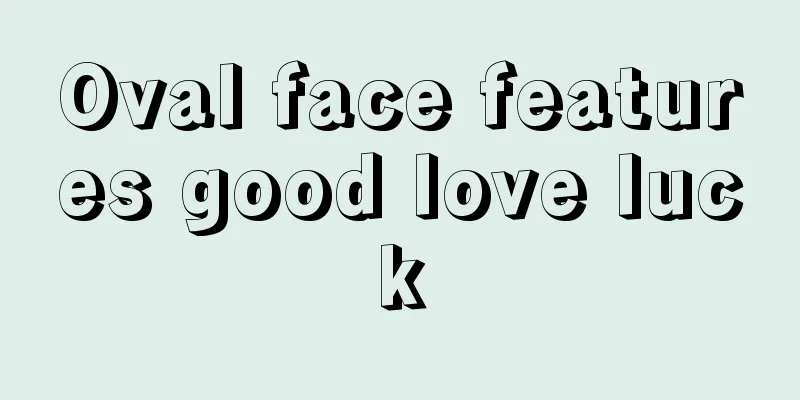 Oval face features good love luck