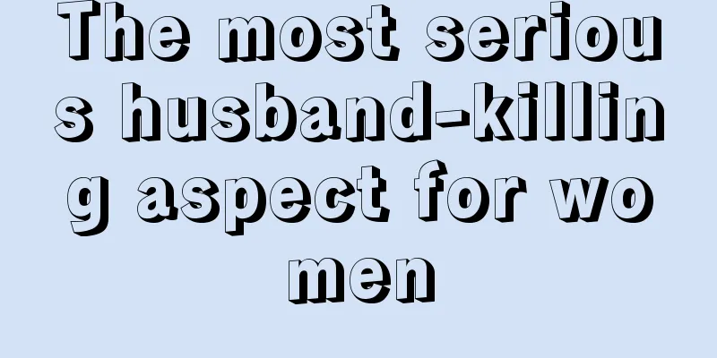 The most serious husband-killing aspect for women