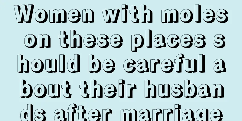 Women with moles on these places should be careful about their husbands after marriage