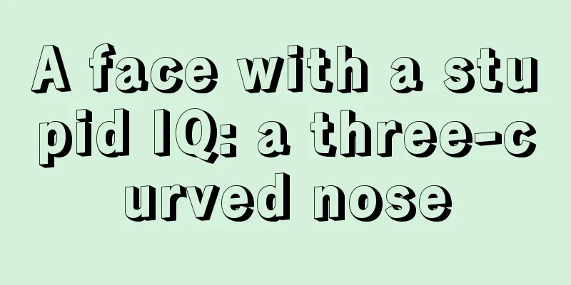 A face with a stupid IQ: a three-curved nose