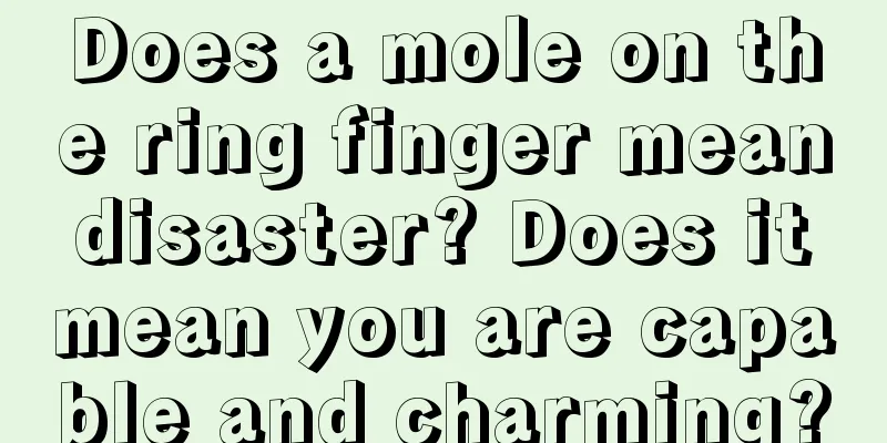 Does a mole on the ring finger mean disaster? Does it mean you are capable and charming?