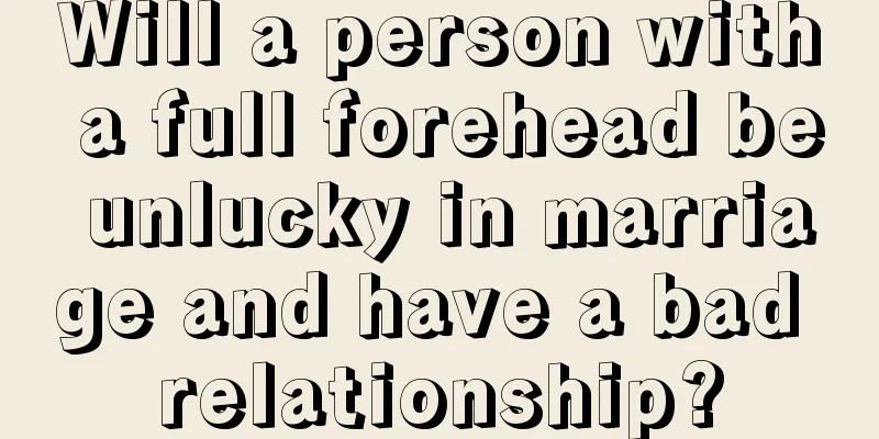Will a person with a full forehead be unlucky in marriage and have a bad relationship?