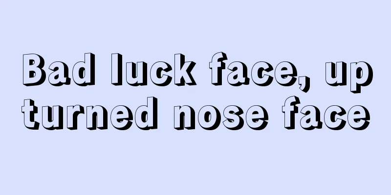 Bad luck face, upturned nose face