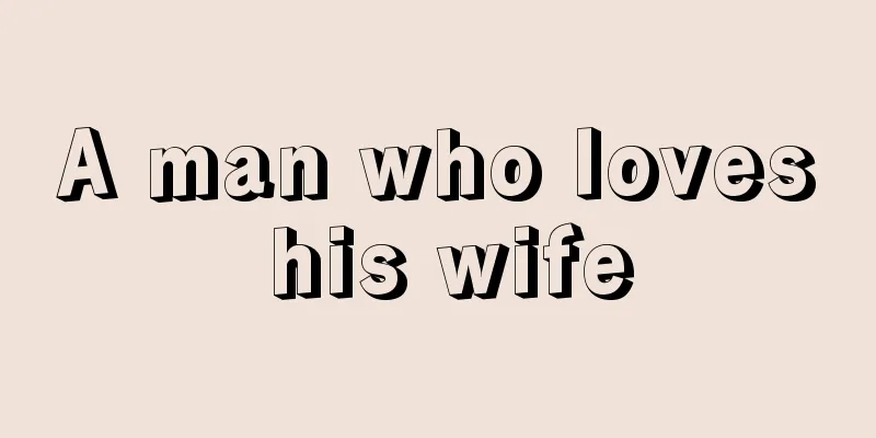 A man who loves his wife
