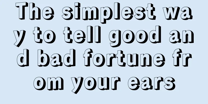 The simplest way to tell good and bad fortune from your ears
