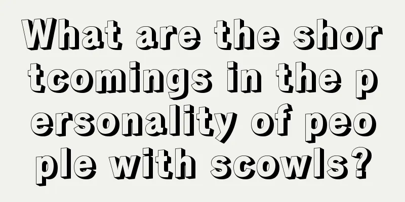 What are the shortcomings in the personality of people with scowls?