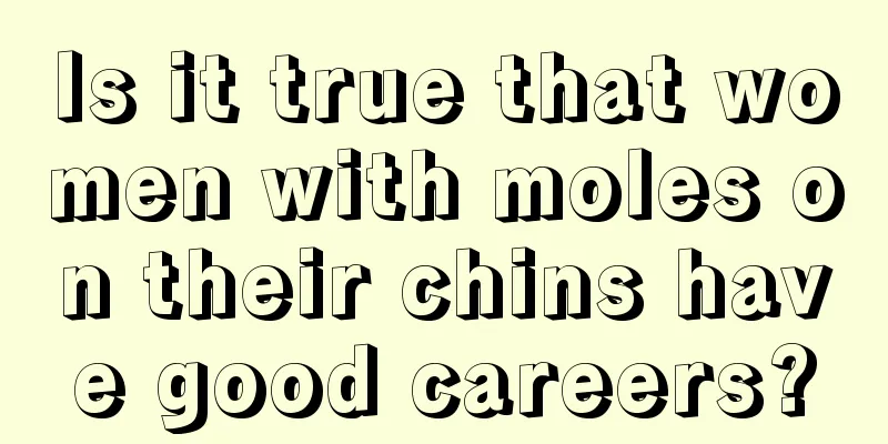 Is it true that women with moles on their chins have good careers?