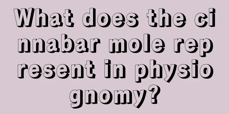 What does the cinnabar mole represent in physiognomy?
