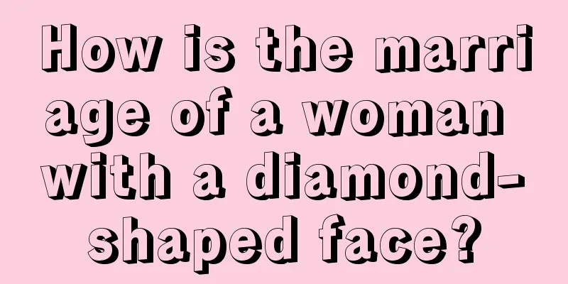 How is the marriage of a woman with a diamond-shaped face?