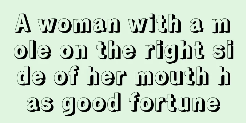 A woman with a mole on the right side of her mouth has good fortune