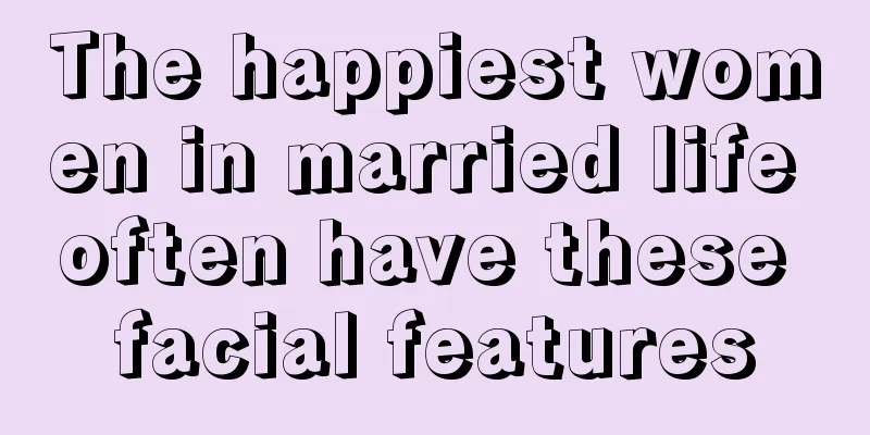 The happiest women in married life often have these facial features