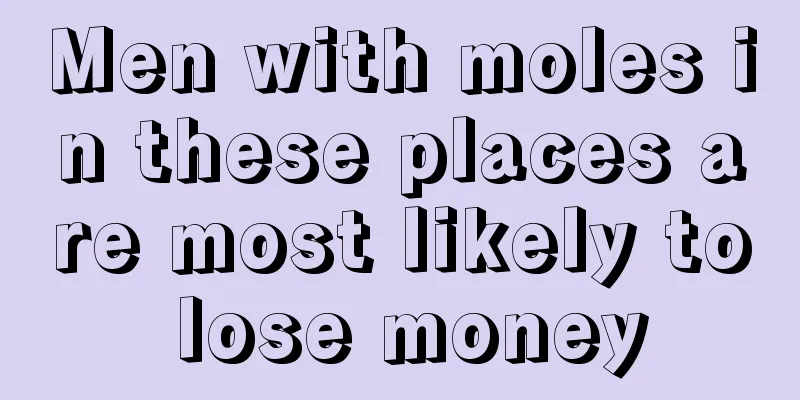Men with moles in these places are most likely to lose money