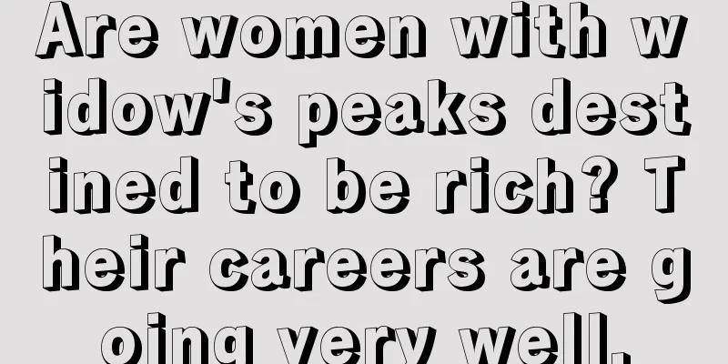 Are women with widow's peaks destined to be rich? Their careers are going very well.