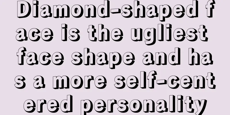 Diamond-shaped face is the ugliest face shape and has a more self-centered personality