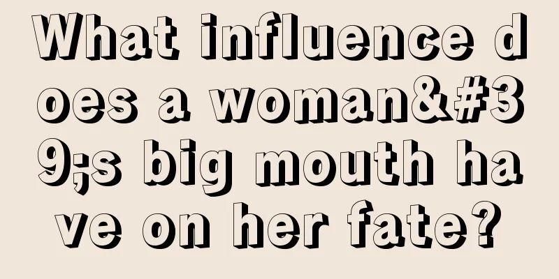 What influence does a woman's big mouth have on her fate?