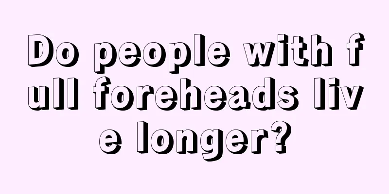 Do people with full foreheads live longer?