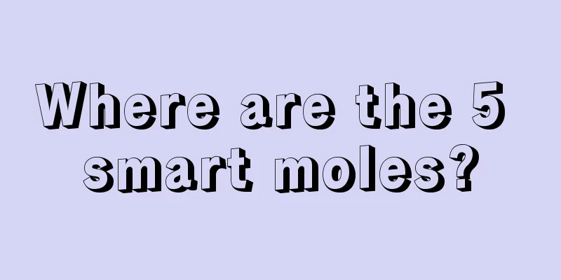 Where are the 5 smart moles?