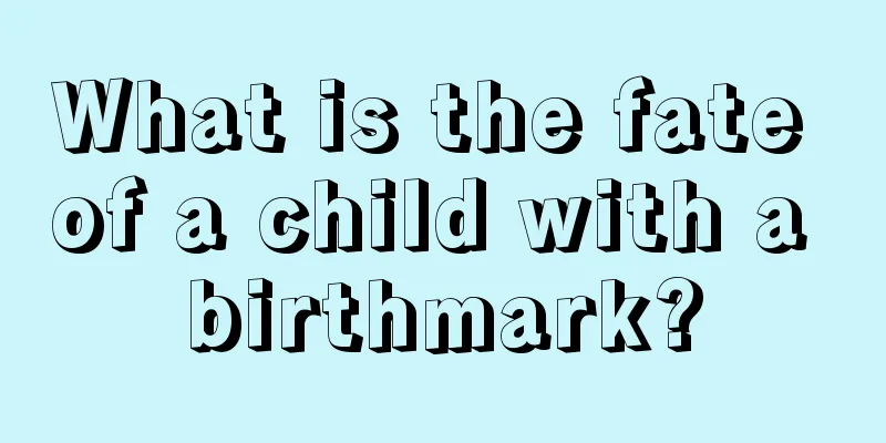 What is the fate of a child with a birthmark?