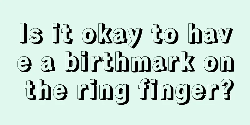 Is it okay to have a birthmark on the ring finger?