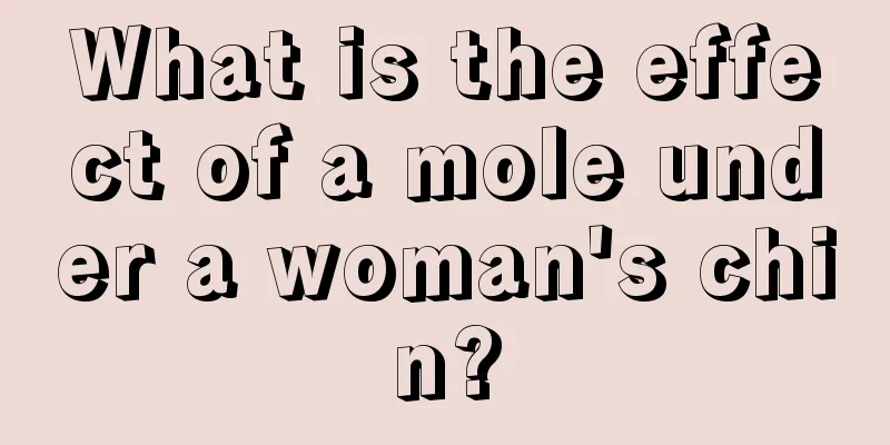 What is the effect of a mole under a woman's chin?