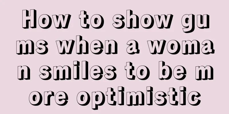 How to show gums when a woman smiles to be more optimistic