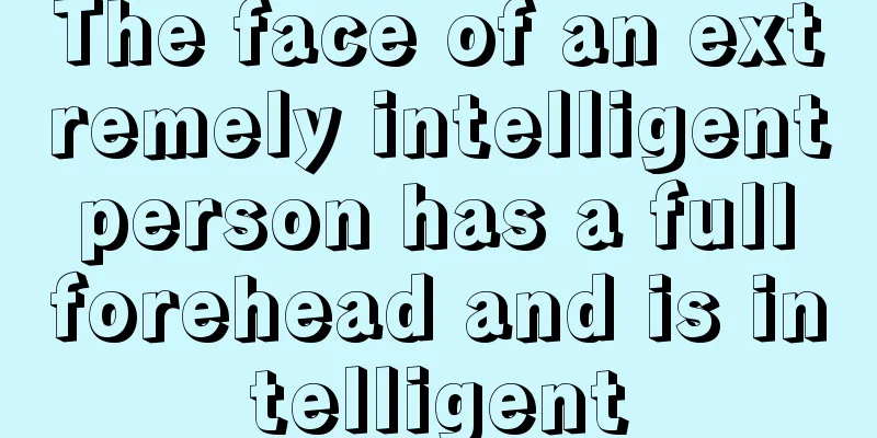 The face of an extremely intelligent person has a full forehead and is intelligent