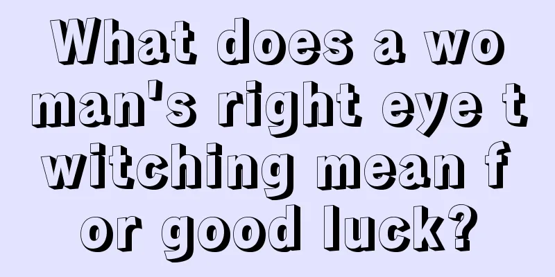 What does a woman's right eye twitching mean for good luck?