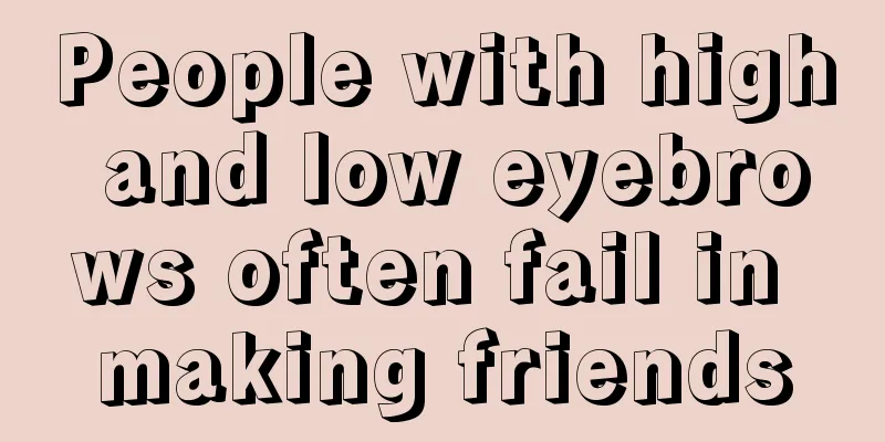People with high and low eyebrows often fail in making friends