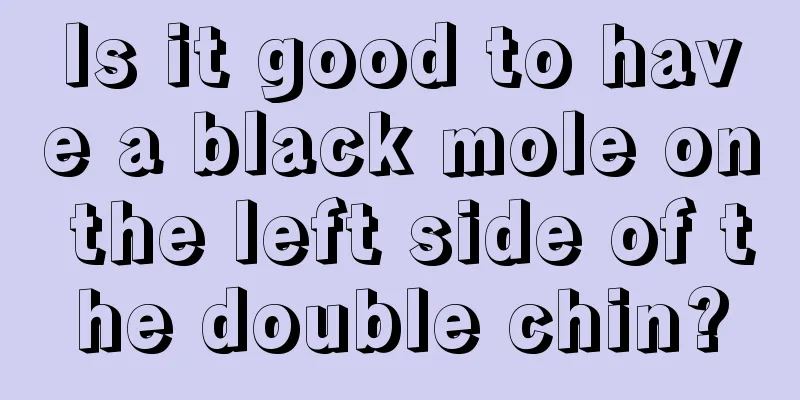Is it good to have a black mole on the left side of the double chin?