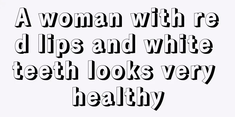 A woman with red lips and white teeth looks very healthy