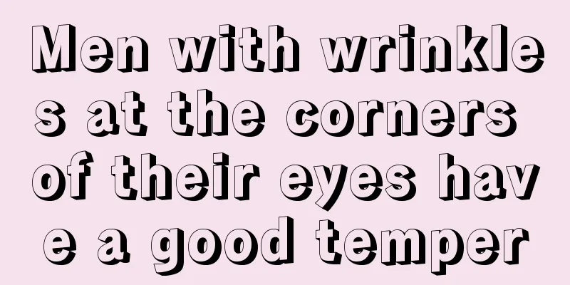 Men with wrinkles at the corners of their eyes have a good temper