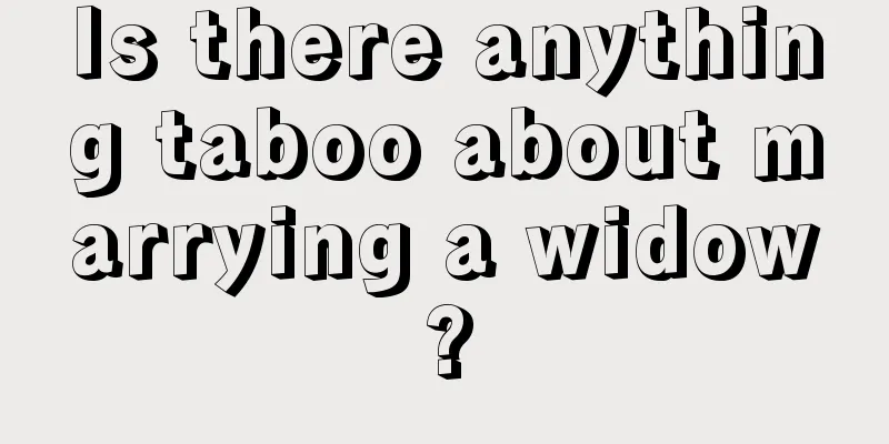 Is there anything taboo about marrying a widow?