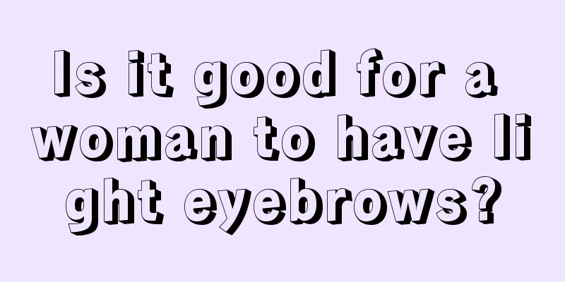 Is it good for a woman to have light eyebrows?