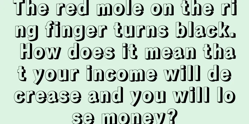 The red mole on the ring finger turns black. How does it mean that your income will decrease and you will lose money?