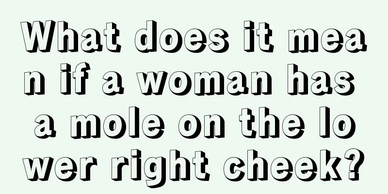 What does it mean if a woman has a mole on the lower right cheek?