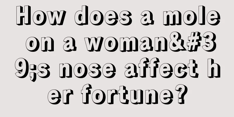 How does a mole on a woman's nose affect her fortune?