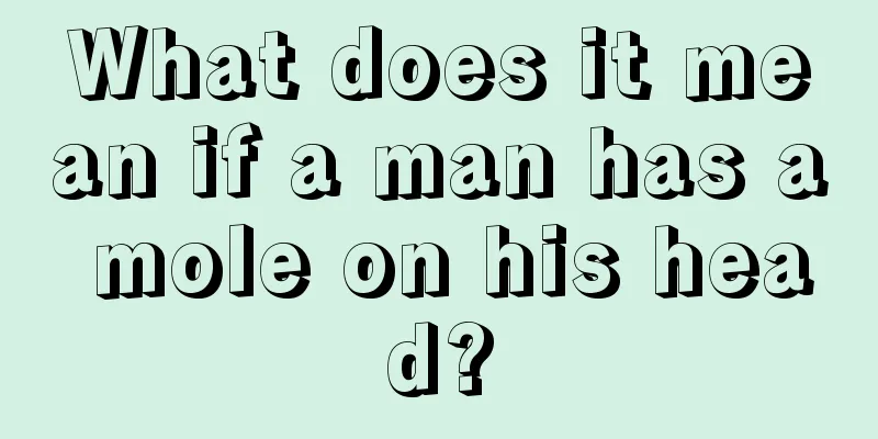 What does it mean if a man has a mole on his head?