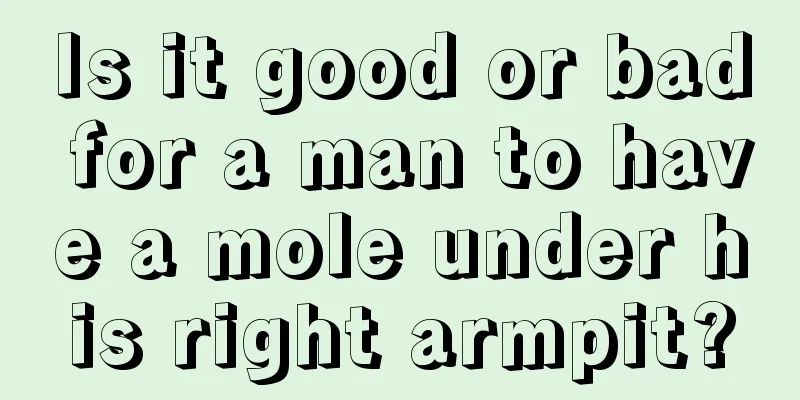 Is it good or bad for a man to have a mole under his right armpit?