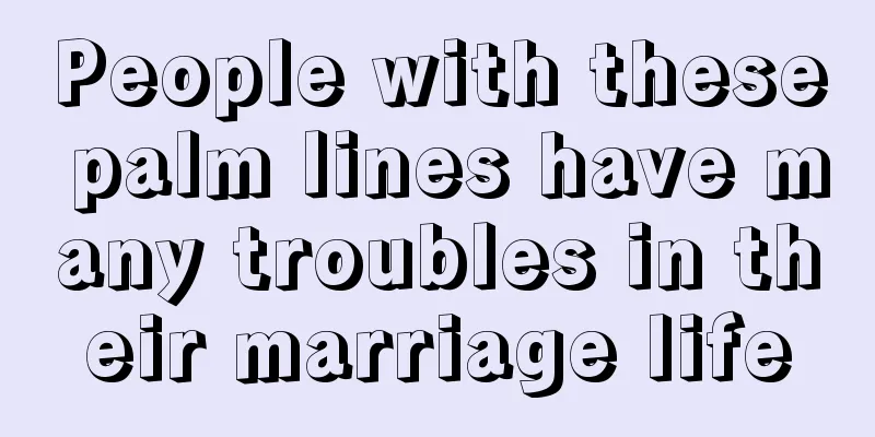 People with these palm lines have many troubles in their marriage life