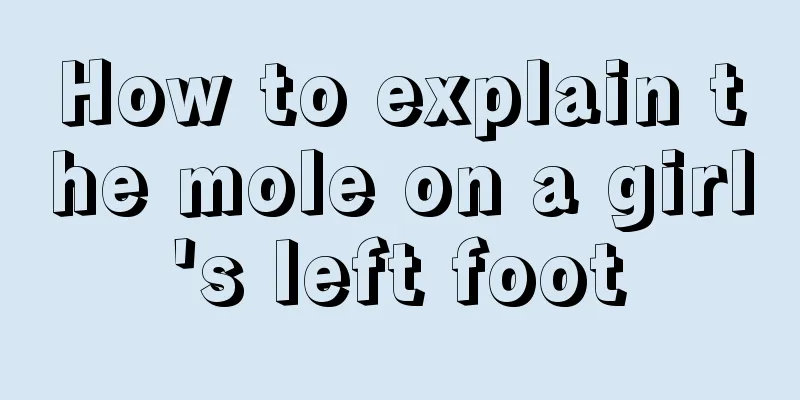 How to explain the mole on a girl's left foot