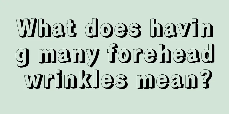 What does having many forehead wrinkles mean?