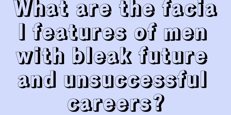 What are the facial features of men with bleak future and unsuccessful careers?