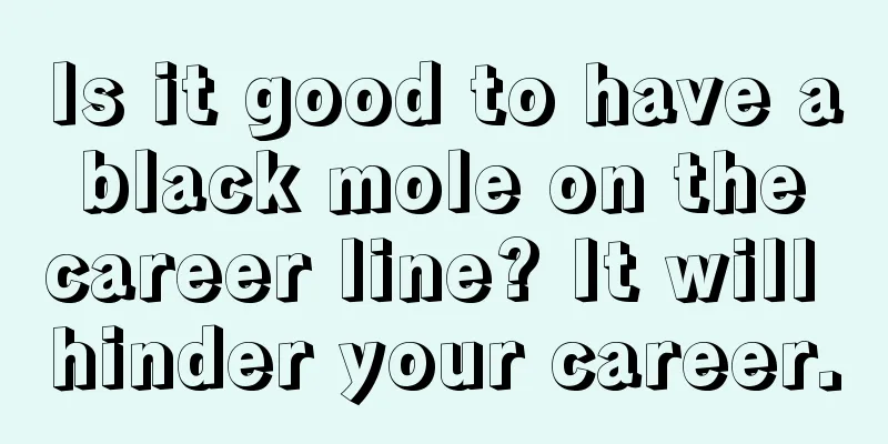 Is it good to have a black mole on the career line? It will hinder your career.