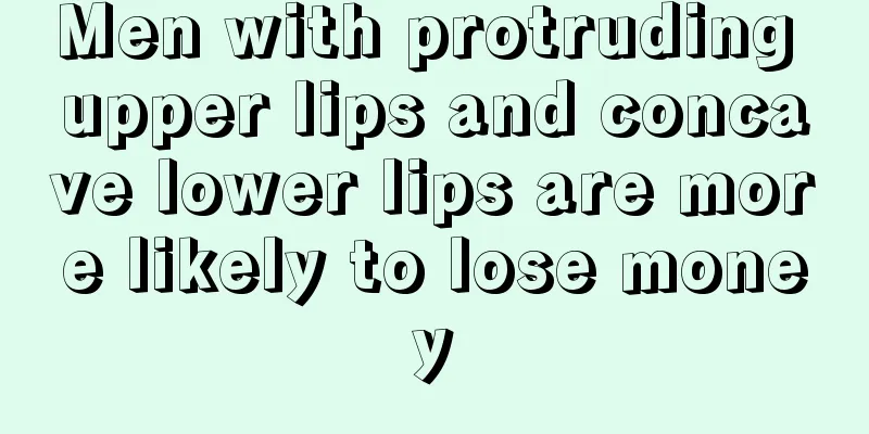 Men with protruding upper lips and concave lower lips are more likely to lose money
