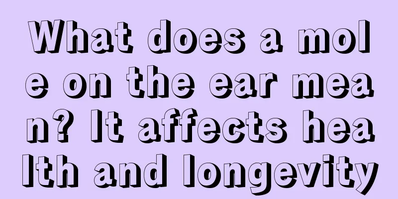 What does a mole on the ear mean? It affects health and longevity