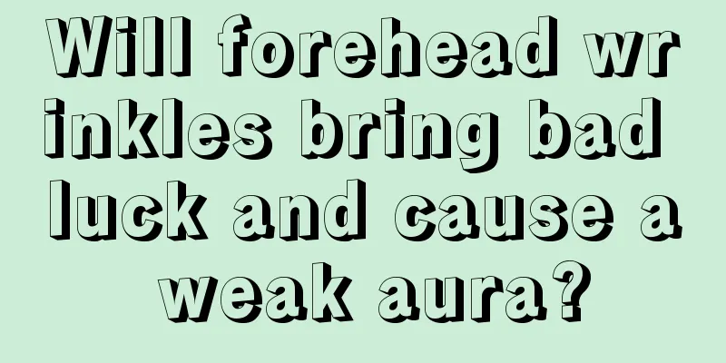 Will forehead wrinkles bring bad luck and cause a weak aura?