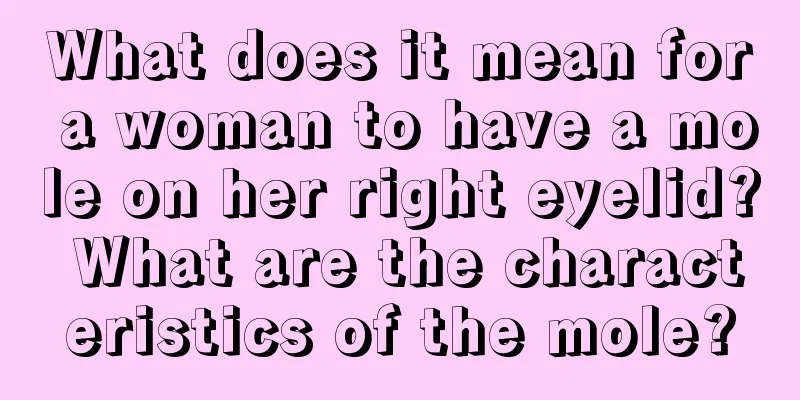 What does it mean for a woman to have a mole on her right eyelid? What are the characteristics of the mole?