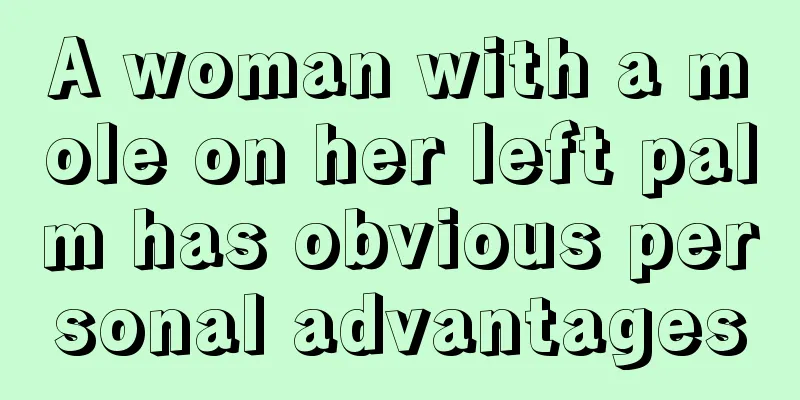 A woman with a mole on her left palm has obvious personal advantages